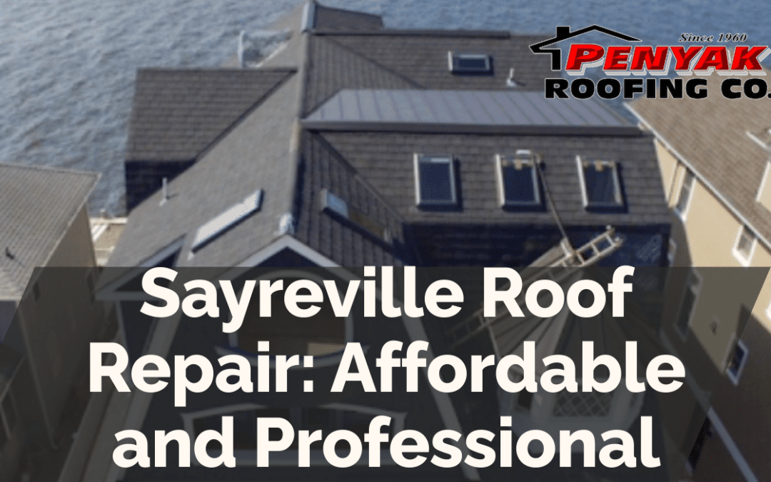 Sayreville Roof Repair: Affordable and Professional