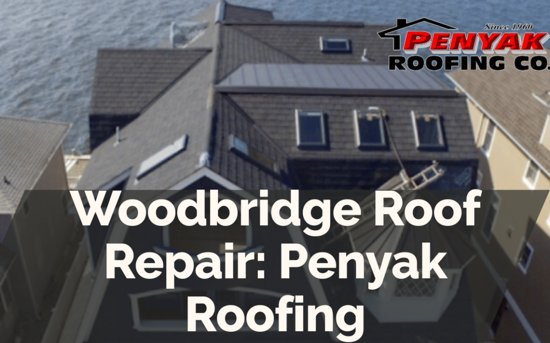 Woodbridge Roof Repair: Penyak Roofing