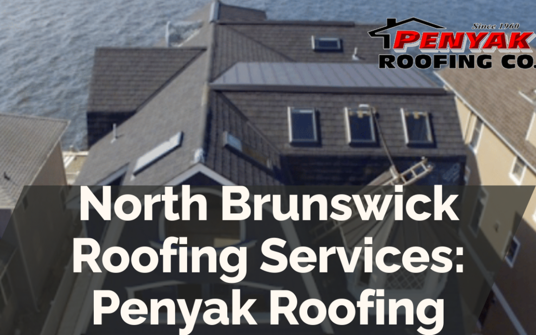 North Brunswick Roofing Services: Penyak Roofing