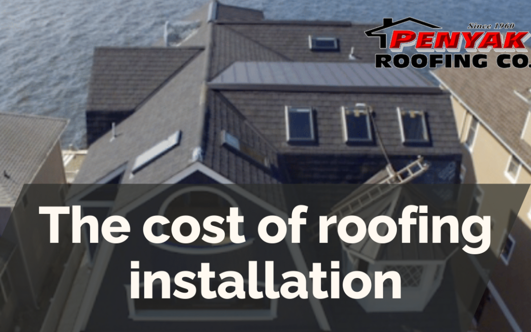 The cost of roofing installation