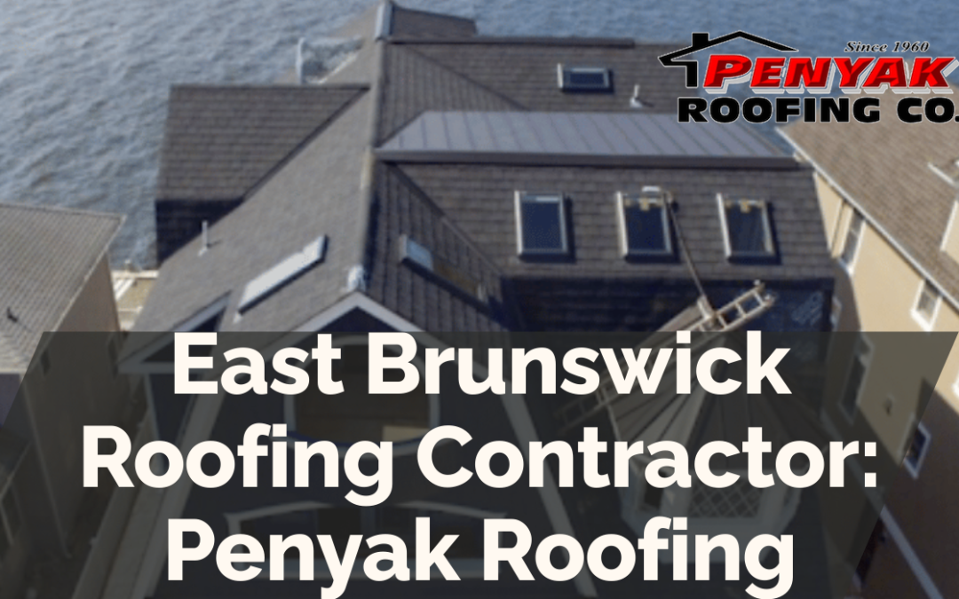 East Brunswick Roofing Contractor: Penyak Roofing