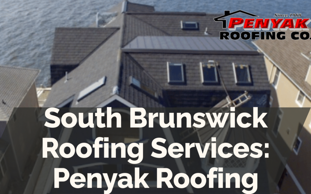 South Brunswick Roofing Services: Penyak Roofing