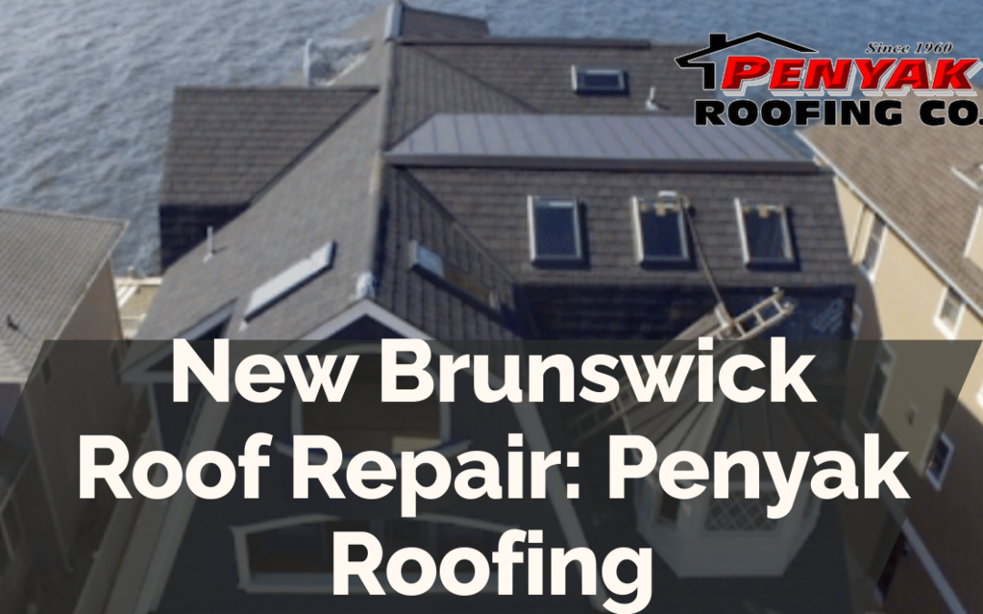 New Brunswick Roof Repair: Penyak Roofing